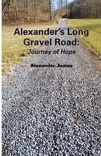Alexander James, Allan R. Thomas - Alexander's Long Gravel Road: : Journey of Hope, Häftad. Tillgänglighet: Lägg i varukorg