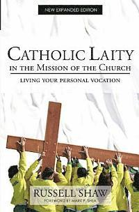 Russell Shaw - Catholic Laity in the Mission of the Church: Living Out Your Lay Vocation, Häftad
