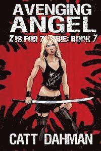 Catt Dahman - Avenging Angel: Z is for Zombie, Häftad