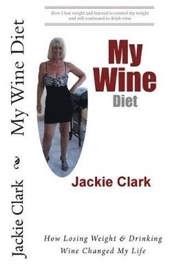 Jackie Clark - My Wine Diet, Häftad