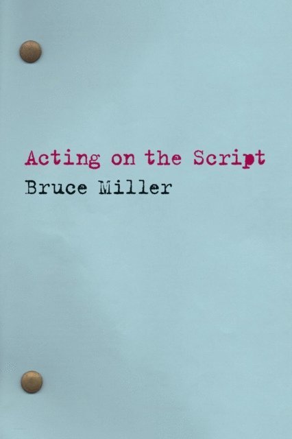 Bruce Miller - Acting on the Script, E-bok