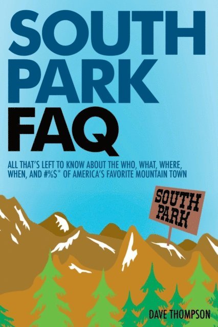Dave Thompson - South Park FAQ, E-bok