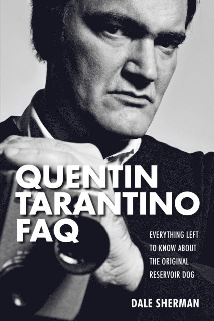 Dale Sherman - Quentin Tarantino FAQ, E-bok