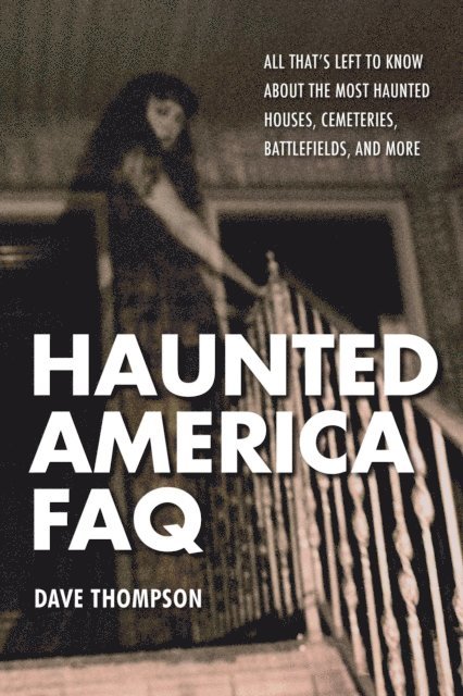Dave Thompson - Haunted America FAQ, E-bok