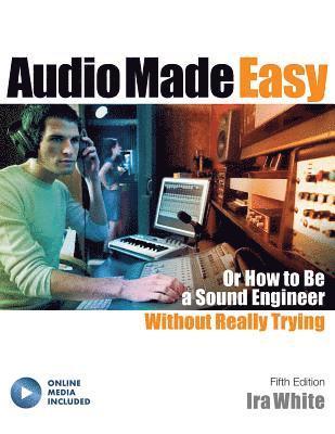 Ira White - Audio Made Easy, Häftad