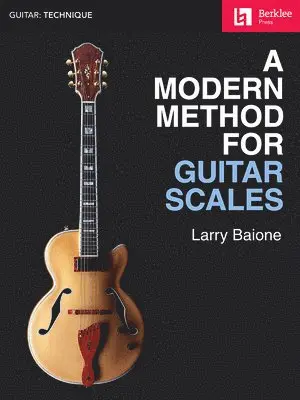 Larry Baione - A Modern Method for Guitar Scales, Häftad. Tillgänglighet: Lägg i varukorg