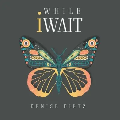 Denise Dietz - While iWait, Häftad. Tillgänglighet: Tillfälligt slut