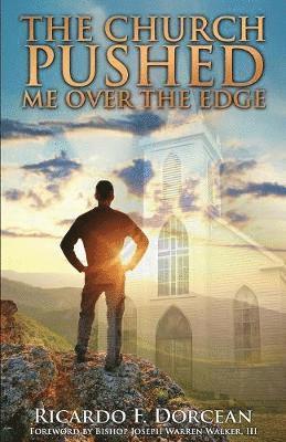 Ricardo F Dorcean - Church Pushed Me Over The Edge, Häftad