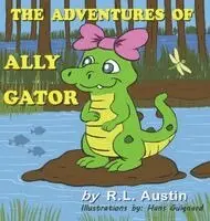 R. L. Austin - The Adventures of Ally Gator, Inbunden. Tillgänglighet: Lägg i varukorg