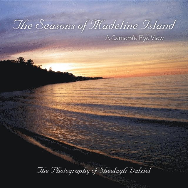 Sheelagh S Dalziel, Barbara With - Seasons of Madeline Island: A Camera's Eye View, E-bok