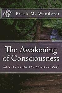 Frank M. Wanderer, Ervin Kery - The Awakening of Consciousness: Adventures On The Spiritual Path, Häftad. Tillgänglighet: Lägg i varukorg