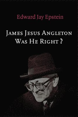 Edward Jay Epstein - James Jesus Angleton: Was He Right?, Häftad. Tillgänglighet: Lägg i varukorg