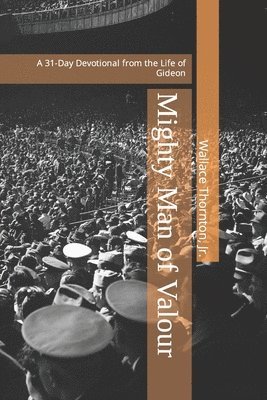 Wallace Thornton Jr - Mighty Man of Valour, Häftad. Tillgänglighet: Tillfälligt slut