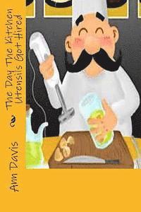 Ann Davis - The Day The Kitchen Utensils Got Hired, Häftad