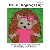 Pakaket Alford - How Do Hedgehogs Hug? Trade Version: - Many Ways to Show Love, Häftad. Tillgänglighet: Lägg i varukorg