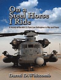 Air University Press - On a Steel Horse I Ride: A History of the MH-53 Pave Low Helicopters in War and Peace, Häftad. Tillgänglighet: Lägg i varukorg