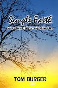 Tom Burger - Simple Faith: Uncomplicated Faith for a Complicated Life, Häftad. Tillgänglighet: Lägg i varukorg