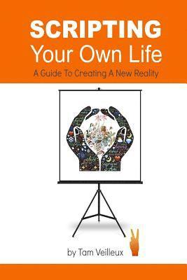 Tam Veilleux - Scripting Your Own Life: A Guide to Creating A New Reality, Häftad. Tillgänglighet: Lägg i varukorg