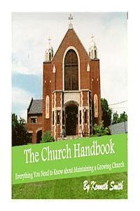 Kenneth Smith - The Church Handbook: Everything You Need to Know about Maintaining a Growing Church, Häftad. Tillgänglighet: Lägg i varukorg