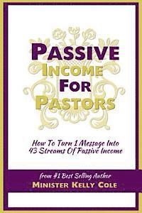 Kelly Cole - Passive Income For Pastors: How To Turn 1 Message Into 43 Streams Of Passive Income, Häftad. Tillgänglighet: Lägg i varukorg