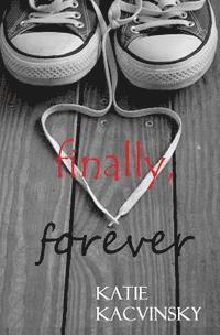 Katie Kacvinsky - Finally, Forever, Häftad. Tillgänglighet: Lägg i varukorg