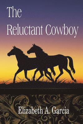 Elizabeth A. Garcia - The Reluctant Cowboy, Häftad. Tillgänglighet: Lägg i varukorg