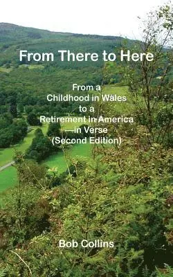 Bob Collins - From There to Here: From a Childhood in Wales to a Retirement in America - In Verse, Häftad. Tillgänglighet: Lägg i varukorg