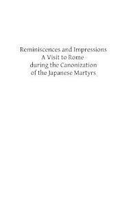 James Duggan, Brother Hermenegild Tosf - Reminiscences and Impressions: A Visit to Rome during the Canonization of the Japanese Martyrs, Häftad