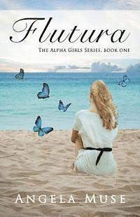 Angela Muse - Flutura: The Alpha Girls Series, book one, Häftad. Tillgänglighet: Lägg i varukorg