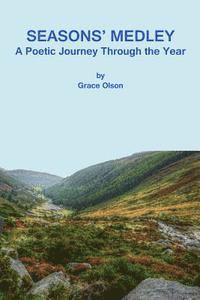Grace Olson, Ruthie Spoonemore - Seasons' Medley: A Poetic Journey Through the Year, Häftad. Tillgänglighet: Lägg i varukorg