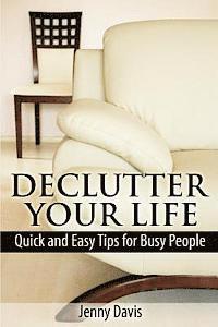 Jenny Davis - Declutter Your Life: Quick and Easy Tips for Busy People, Häftad. Tillgänglighet: Lägg i varukorg