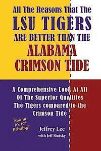 Jeff Slutsky, Jeffrey Lee - All The Reasons That The LSU Tigers Are Better Than The Alabama Crimson Tide: A Comprehensive Look At All Of The Superior Qualities The Tigers compare, Häftad. Tillgänglighet: Lägg i varukorg