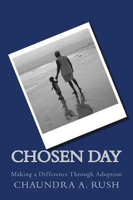 Chaundra a. Rush - Chosen Day: Making a Difference Through Adoption, Häftad. Tillgänglighet: Lägg i varukorg