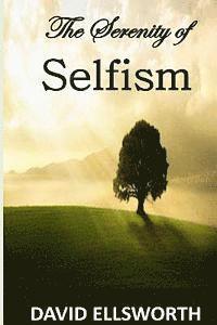 David Ellsworth - The Serenity of Selfism, Häftad. Tillgänglighet: Lägg i varukorg
