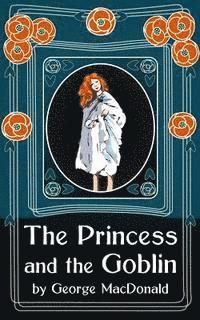 George MacDonald - The Princess and the Goblin: Original Unabridged, Häftad