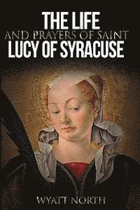 Wyatt North - The Life and Prayers of Saint Lucy of Syracuse, Häftad. Tillgänglighet: Lägg i varukorg