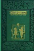 DAVIE and DOT: Their Pranks and Pastimes