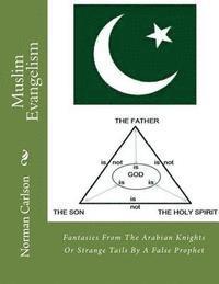 Norman E. Carlson - Muslim Evangelism: Fantasies From The Arabian Knights Or Strange Tails By A False Prophet, Häftad