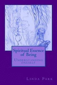 Linda Park - Spiritual Essence of Being: A Spiritual Journey Through Automatic Art, Poems and Love, Häftad