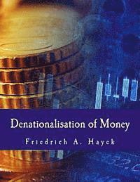 Friedrich A. Hayek - Denationalisation of Money: The Argument Refined, Häftad