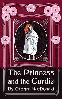 George MacDonald - The Princess and the Curdie: Original and Unabridged, Häftad