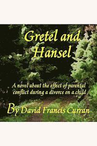 David Francis Curran - Gretel And Hansel: A novel about the effect of parental conflict during a divorce on a child, Häftad. Tillgänglighet: Lägg i varukorg
