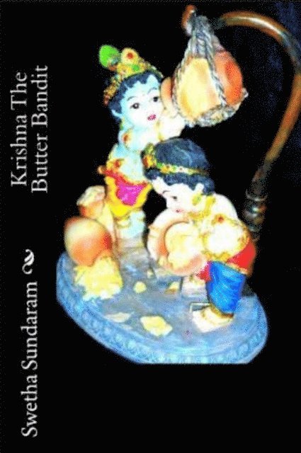 Swetha Sundaram - Krishna The Butter Bandit, Häftad. Tillgänglighet: Lägg i varukorg