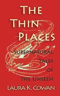 The Thin Places: Supernatural Tales of the Unseen