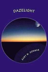 Gary M. Gorman - Dazelight, Häftad