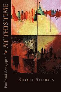 Kaushik Dutta, Sayam Ghosh - At This Time: Short Stories, Häftad. Tillgänglighet: Lägg i varukorg