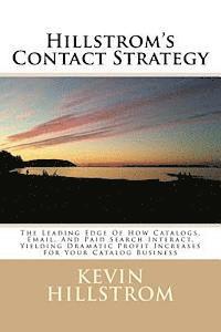 Kevin Hillstrom - Hillstrom's Contact Strategy: The Leading Edge Of How Catalogs, Email, And Paid Search Interact, Yielding Dramatic Profit Increases For Your Catalog, Häftad
