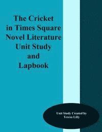 Teresa Ives Lilly - The Cricket in Times Square Novel Literature Unit Study and Lapbook, Häftad. Tillgänglighet: Lägg i varukorg