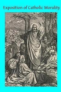 John H. Stapleton, Brother Hermenegild Tosf - Exposition of Catholic Morality: A Concise, Reasoned, and Popular Exposition of Catholic Morals, Häftad. Tillgänglighet: Lägg i varukorg