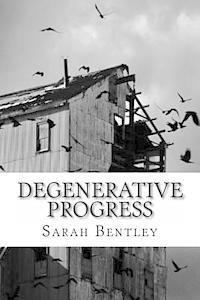 Sarah Bentley - Degenerative Progress, Häftad. Tillgänglighet: Lägg i varukorg
